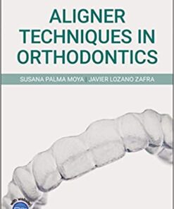 Aligner Techniques in Orthodontics 1st Edition PDF