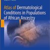 Atlas of Dermatological Conditions in Populations of African Ancestry PDF