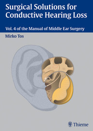Surgical Solutions for Conductive Hearing Loss: Man Middle Ear Surgery, Volume 4 PDF