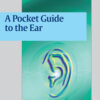 A Pocket Guide to the Ear: A concise clinical text on the ear and its disorders PDF