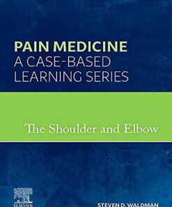 The Shoulder and Elbow: Pain Medicine: A Case-Based Learning Series 1st Edition PDF Original