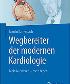Wegbereiter der modernen Kardiologie: Mein Mitwirken – mein Leben (German Edition) (Original PDF from Publisher)