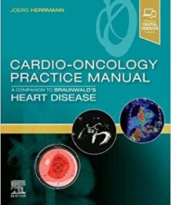 Cardio-Oncology Practice Manual: A Companion to Braunwald’s Heart Disease (Original PDF from Publisher)