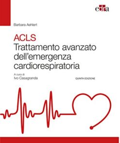 ACLS. Trattamento avanzato dell’emergenza cardiorespiratoria, 5e (EPUB + Converted PDF)