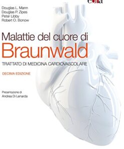 Malattie del cuore di Braunwald. Trattato di medicina cardiovascolare, 10e (EPUB + Converted PDF)
