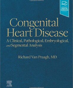 Congenital Heart Disease: A Clinical, Pathological, Embryological, and Segmental Analysis (Original PDF from Publisher)