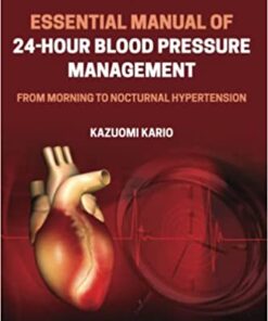 Essential Manual of 24-Hour Blood Pressure Management: From Morning to Nocturnal Hypertension, 2nd Edition (Original PDF from Publisher)
