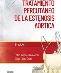 Manual de tratamiento percutáneo de la estenosis aórtica, 2nd edition (True PDF)Manual de tratamiento percutáneo de la estenosis aórtica, 2nd edition (True PDF)