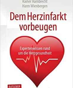 Dem Herzinfarkt vorbeugen: Expertenwissen rund um die Herzgesundheit (German Edition) (Original PDF from Publisher)