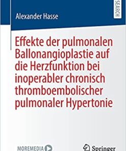 Effekte der pulmonalen Ballonangioplastie auf die Herzfunktion bei inoperabler chronisch thromboembolischer pulmonaler Hypertonie (German Edition) (Original PDF from Publisher