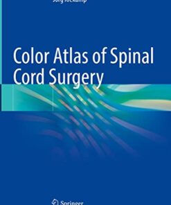 Color Atlas of Spinal Cord Surgery 1st ed. 2022 Edition PDF Original