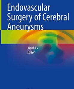 Endovascular Surgery of Cerebral Aneurysms 1st ed. 2022 Edition PDF Original