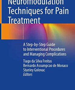 Neuromodulation Techniques for Pain Treatment: A Step-by-Step Guide to Interventional Procedures and Managing Complications 1st ed. 2022 Edition PDF Original
