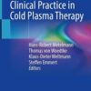 Textbook of Good Clinical Practice in Cold Plasma Therapy 1st ed. 2022 Edition PDF Original