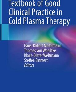 Textbook of Good Clinical Practice in Cold Plasma Therapy 1st ed. 2022 Edition PDF Original