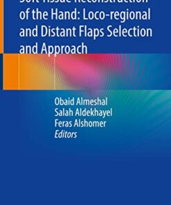 Soft Tissue Reconstruction of the Hand: Loco-regional and Distant Flaps Selection and Approach 1st ed. 2022 Edition PDF Original