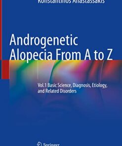 Androgenetic Alopecia From A to Z: Vol.1 Basic Science, Diagnosis, Etiology, and Related Disorders 1st ed. 2022 Edition PDF Original