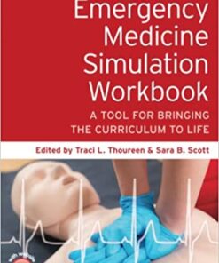 Emergency Medicine Simulation Workbook: A Tool for Bringing the Curriculum to Life, 2nd Edition (Original PDF from Publisher)