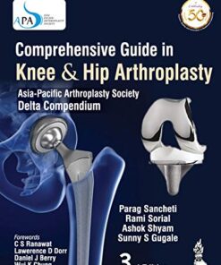 Comprehensive Guide In Knee & Hip Arthroplasty: ASIA-PACIFIC ARTHROPLASTY SOCIETY DELTA COMPENDIUM, 3rd Edition (Original PDF from Publisher)