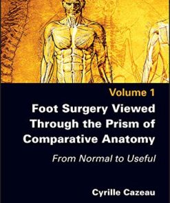 Foot Surgery Viewed Through the Prism of Comparative Anatomy: From Normal to Useful (Original PDF from Publisher)