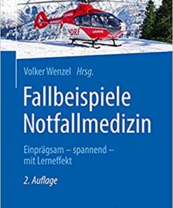 Fallbeispiele Notfallmedizin: Einprägsam – spannend – mit Lerneffekt, 2. Aufl (German Edition) (Original PDF from Publisher)