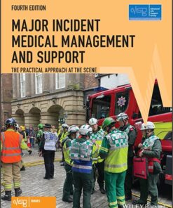 Major Incident Medical Management and Support: The Practical Approach at the Scene, 4th Edition (Advanced Life Support Group) (Original PDF from Publisher)