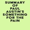 Summary of Paul Austin’s Something for the Pain