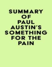 Summary of Paul Austin’s Something for the Pain