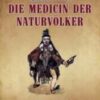 Die Medicin der Naturvölker 2022 Epub+ converted pdf
