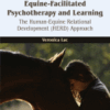 Equine-Facilitated Psychotherapy and Learning The Human-Equine Relational Development (HERD) Approach