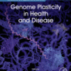 Genome Plasticity in Health and Disease A volume in Translational and Applied Genomics