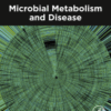 Microbial Metabolism and Disease