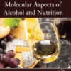 Molecular Aspects of Alcohol and Nutrition A Volume in the Molecular Nutrition Series