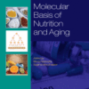 Molecular Basis of Nutrition and Aging A Volume in the Molecular Nutrition Series