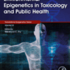 Environmental Epigenetics in Toxicology and Public Health Volume 22 in Translational Epigenetics