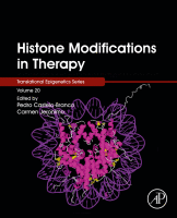 Histone Modifications in Therapy Volume 20 in Translational Epigenetics