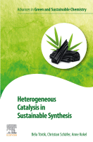 Heterogeneous Catalysis in Sustainable Synthesis A volume in Advances in Geen and Sustainable Chemistry