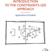 Introduction to the Constraints-Led Approach Application in Football