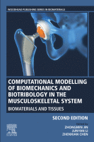 Computational Modelling of Biomechanics and Biotribology in the Musculoskeletal System Biomaterials and Tissues A volume in Woodhead Publishing Series in Biomaterials