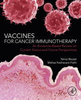 Vaccines for Cancer Immunotherapy An Evidence-Based Review on Current Status and Future Perspectives