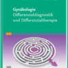 Gynäkologie Differenzialdiagnostik und Differenzialtherapie