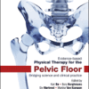 Evidence-Based Physical Therapy for the Pelvic Floor Bridging Science and Clinical Practice