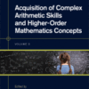 Acquisition of Complex Arithmetic Skills and Higher-Order Mathematics Concepts A volume in Mathematical Cognition and Learning