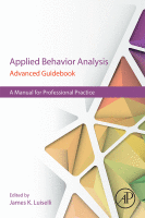Applied Behavior Analysis Advanced Guidebook A Manual for Professional Practice