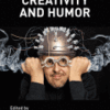 Creativity and Humor A volume in Explorations in Creativity Research