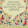 Emotions, Technology, and Digital Games A volume in Emotions and Technology