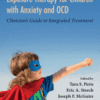 Exposure Therapy for Children with Anxiety and OCD Clinician's Guide to Integrated Treatment