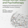 Global Mental Health and Psychotherapy Adapting Psychotherapy for Low- and Middle-Income Countries A volume in Global Mental Health in Practice