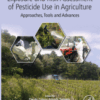 Exposure and Risk Assessment of Pesticide Use in Agriculture Approaches, Tools and Advances