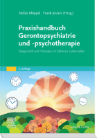 Praxishandbuch Gerontopsychiatrie und -Psychotherapie Diagnostik und Therapie im höheren Lebensalter